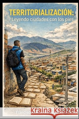 Territorialización: Leyendo ciudades con los pies Gómez García, Francisco Javier 9798245022550 Independently Published - książka