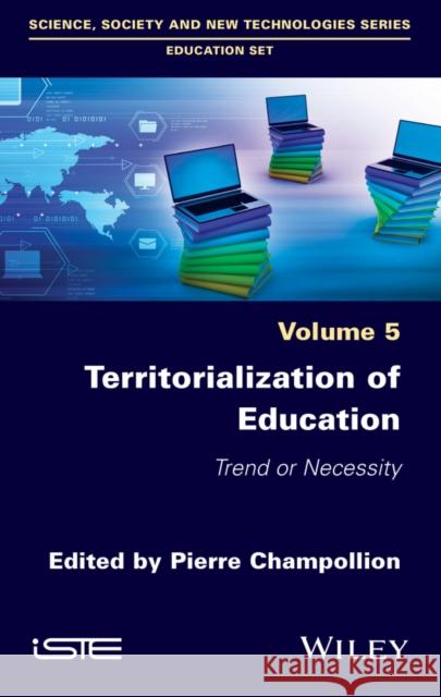 Territorialization of Education: Trend or Necessity Pierre Champollion 9781786305602 Wiley-Iste - książka