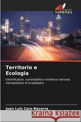 Territorio e Ecologia Caro Becerra, Juan Luis 9786208987275 Edizioni Sapienza - książka