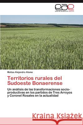 Territorios Rurales del Sudoeste Bonaerense Matias Alejandro Alamo 9783848466580 Editorial Acad Mica Espa Ola - książka