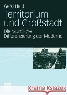 Territorium Und Großstadt: Die Räumliche Differenzierung Der Moderne Held, Gerd 9783531144238 VS Verlag - książka