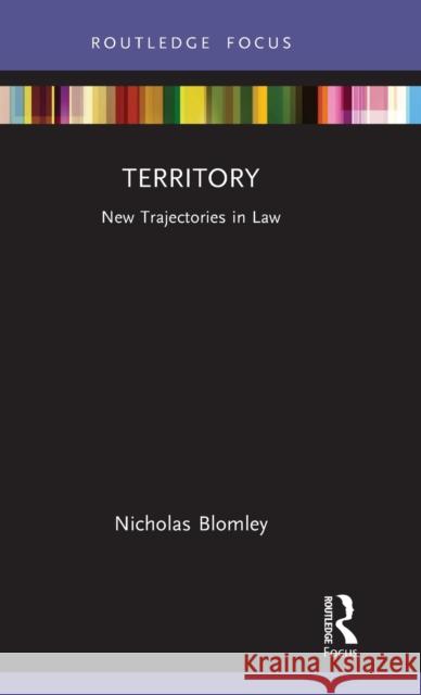 Territory: New Trajectories in Law Blomley, Nicholas 9781032182001 Taylor & Francis Ltd - książka