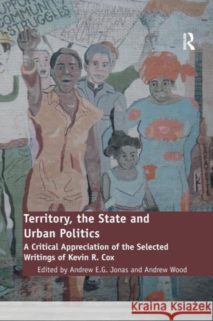 Territory, the State and Urban Politics: A Critical Appreciation of the Selected Writings of Kevin R. Cox Andrew Wood Andrew Jonas 9781138268005 Routledge - książka