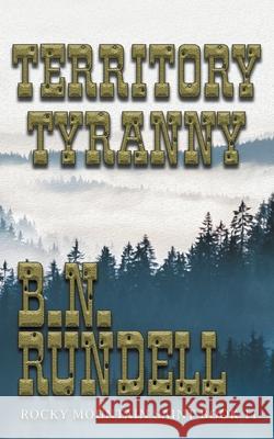 Territory Tyranny B N Rundell   9781641195706 Wolfpack Publishing LLC - książka