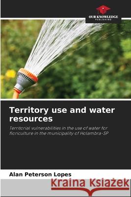 Territory use and water resources Lopes, Alan Peterson 9786208670429 Our Knowledge Publishing - książka