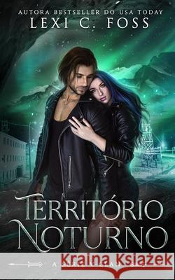 Territ?rio Noturno Andreia Barboza Lexi C. Foss 9781685303174 Ninja Newt Publishing, LLC - książka