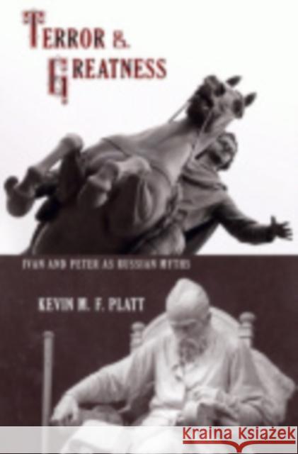 Terror & Greatness: Ivan & Peter as Russian Myths Platt, Kevin M. F. 9780801448133 Cornell University Press - książka