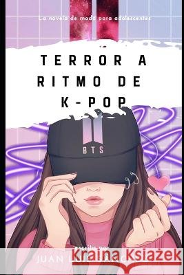 Terror a ritmo de K-pop Juan Luis Sanchez   9798367377736 Independently Published - książka