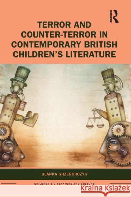 Terror and Counter-Terror in Contemporary British Children's Literature Blanka Grzegorczyk 9781032235981 Routledge - książka