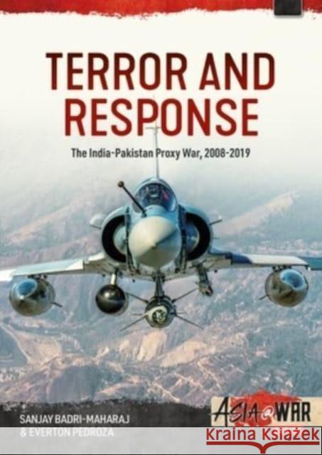 Terror and Response: The India-Pakistan Proxy War, 2008-2019 Sanjay Badri-Maharaj Everton Pedroza 9781804510155 Helion & Company - książka