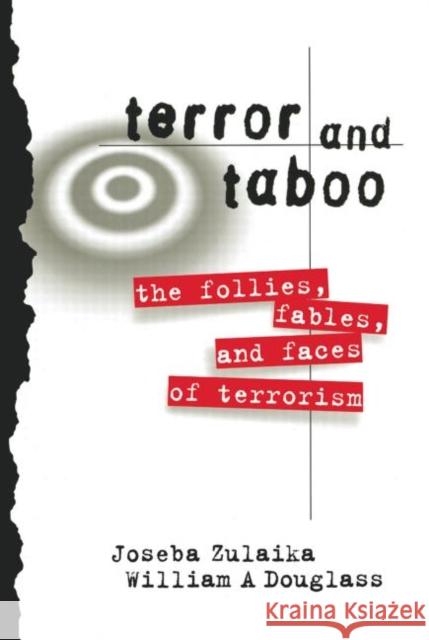 Terror and Taboo: The Follies, Fables, and Faces of Terrorism Zulaika, Joseba 9780415917599 Routledge - książka