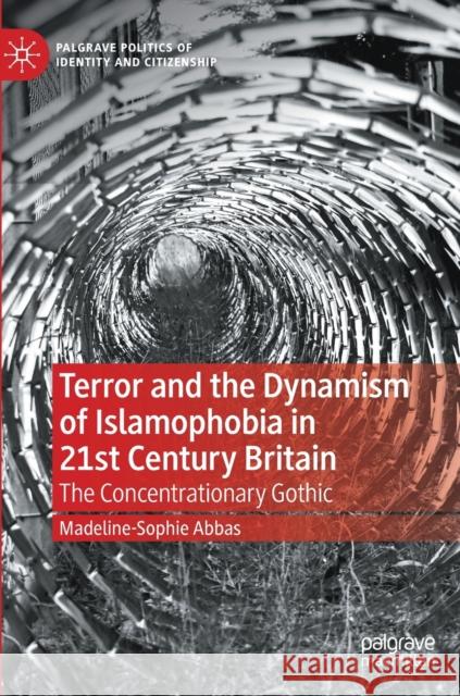 Terror and the Dynamism of Islamophobia in 21st Century Britain: The Concentrationary Gothic Madeline-Sophie Abbas 9783030729486 Palgrave MacMillan - książka