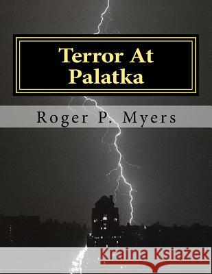 Terror At Palatka: A Nightmare Experience Roger P. Myers 9781974053698 Createspace Independent Publishing Platform - książka