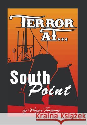 Terror at South Point Wayne a. Tanguay 9781503567498 Xlibris Corporation - książka