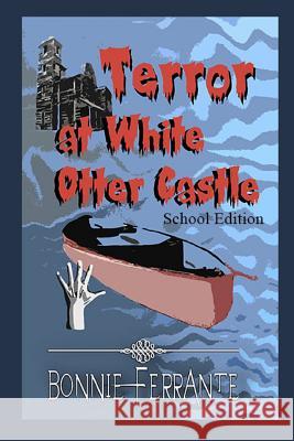 Terror at White Otter Castle: School Edition Bonnie Ferrante 9781928064213 Single Drop Publishing - książka