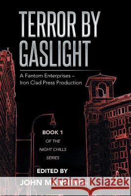 Terror by Gaslight: A Fantom Enterprises - Iron Clad Press Production John Manning 9781499057577 Xlibris Corporation - książka