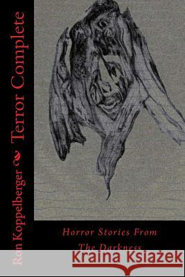 Terror Complete: Horror Stories From The Darkness Koppelberger, Ron W. 9781481197571 Createspace - książka