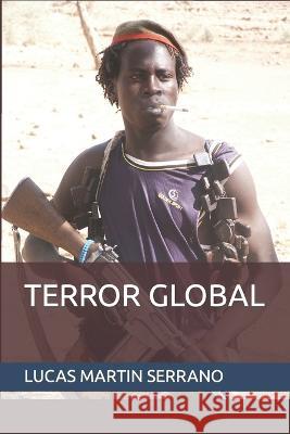 Terror Global Lucas Martin Serrano   9798374515411 Independently Published - książka