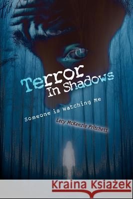 Terror In Shadows: Someone is Watching Me Pritchett, Lecy McKenzie 9780595362592 iUniverse - książka