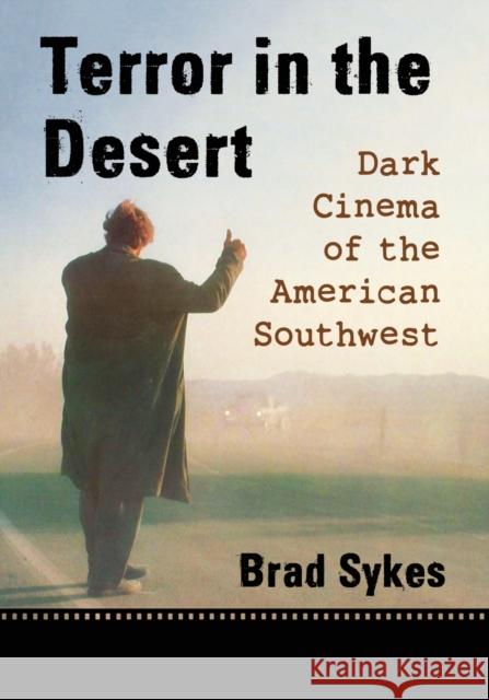 Terror in the Desert: Dark Cinema of the American Southwest Brad Sykes 9781476672410 McFarland & Company - książka