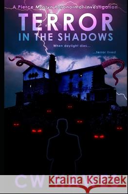 Terror in the Shadows: A Pierce Mostyn Paranormal Investigation Cw Hawes 9781942376491 Cw Hawes - książka