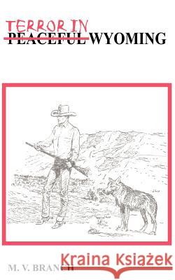 Terror in Wyoming M. V. Branch 9781418423049 Authorhouse - książka