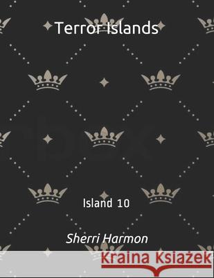 Terror Islands: Island 10 Sherri Lynne Harmon 9798612791621 Independently Published - książka