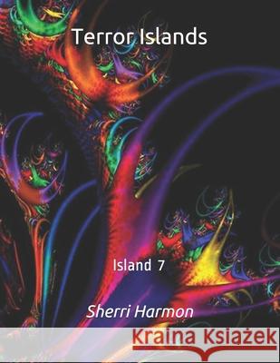 Terror Islands: Island 7 Sherri Lynne Harmon 9798612780434 Independently Published - książka