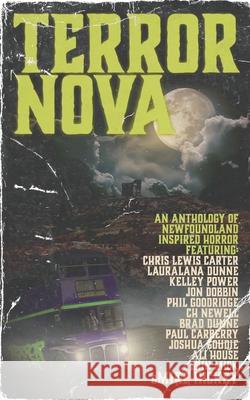 Terror Nova: An anthology of Newfoundland inspired horror Kelley Power Erin Mick Lauralana Dunne 9781989473726 Engen Books - książka