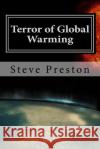 Terror of Global Warming: Is it a Hoax? Preston, Steve 9781517545840 Createspace