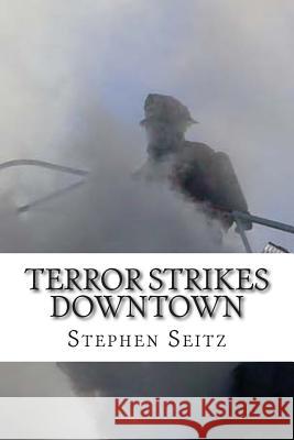 Terror Strikes Downtown: An Ace Herron Mystery MR Stephen Seitz 9781499347937 Createspace - książka