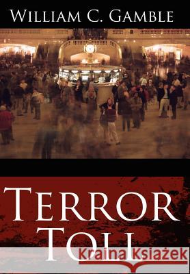 Terror Toll William C. Gamble 9781425984076 Authorhouse - książka