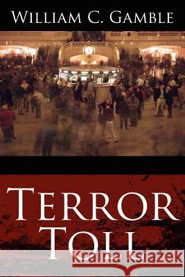 Terror Toll William C. Gamble 9781425984083 Authorhouse - książka