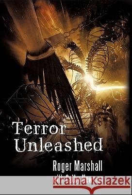 Terror Unleashed Roger Marshall Cathy Newman 9781450294737 iUniverse.com - książka