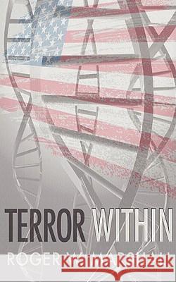 Terror Within Roger W. Marshall 9781440123566 iUniverse.com - książka