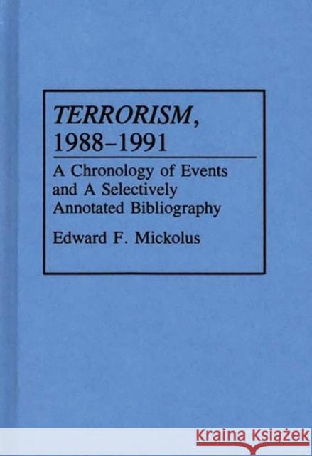 Terrorism, 1988-1991: A Chronology of Events and a Selectively Annotated Bibliography Mickolus, Edward F. 9780313289705 Greenwood Press - książka