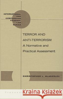 Terrorism and Anti-Terrorism: A Normative and Practical Assessment Christopher L. Blakesley 9781571053329 Transnational Publishers - książka