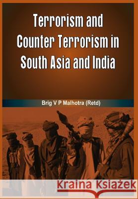 Terrorism and Counter Terrorism in South Asia Malhotra, Brig V. P. 9789380177953 Vij Books India - książka
