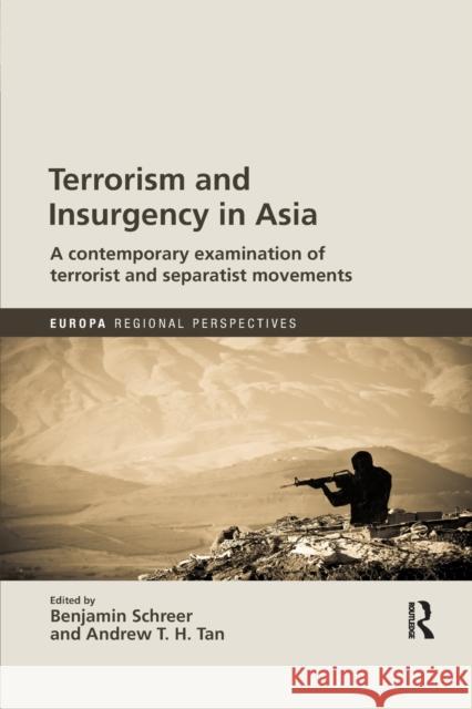 Terrorism and Insurgency in Asia: A Contemporary Examination of Terrorist and Separatist Movements Benjamin Schreer Andrew T. H. Tan 9780367671402 Routledge - książka