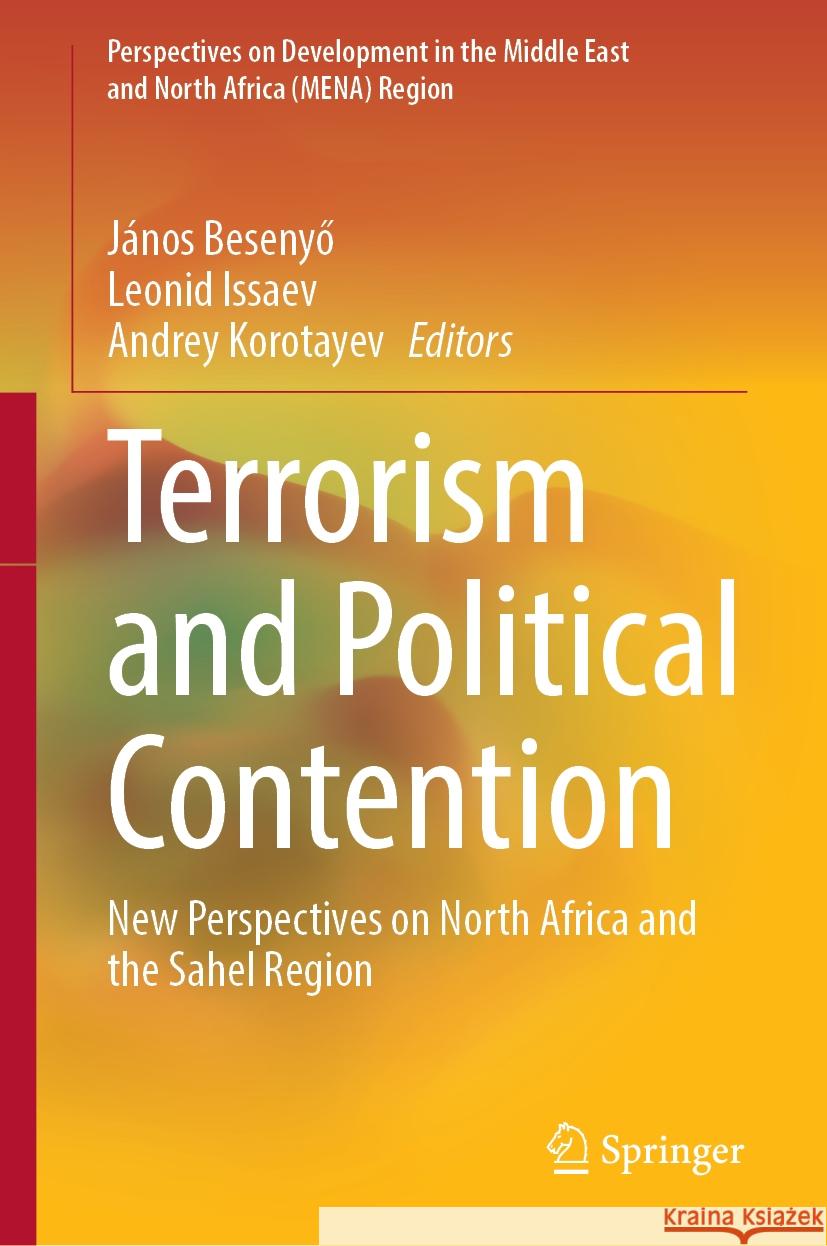 Terrorism and Political Contention: New Perspectives on North Africa and the Sahel Region J?nos Besenyő Leonid Issaev Andrey Korotayev 9783031534287 Springer - książka