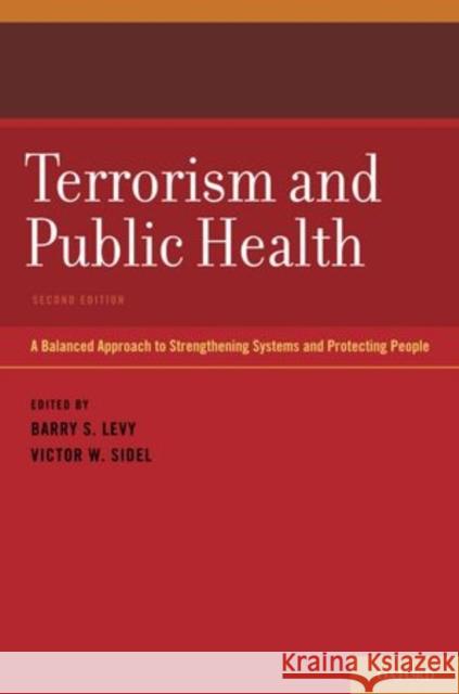 Terrorism and Public Health: A Balanced Approach to Strengthening Systems and Protecting People Levy, Barry S. 9780199765546 Oxford University Press Inc - książka