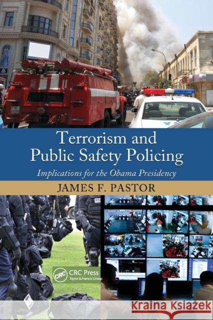 Terrorism and Public Safety Policing: Implications for the Obama Presidency James F. Pastor 9780367864309 CRC Press - książka