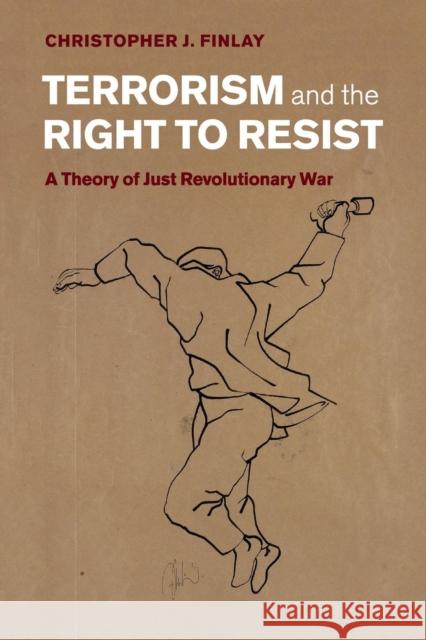 Terrorism and the Right to Resist: A Theory of Just Revolutionary War Finlay, Christopher J. 9781107612563 Cambridge University Press - książka