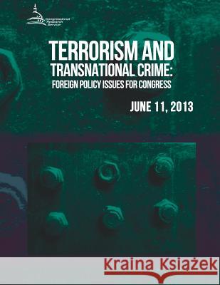 Terrorism and Transnational Crime: Foreign Policy Issues for Congress Congressional Research Service 9781511458931 Createspace - książka