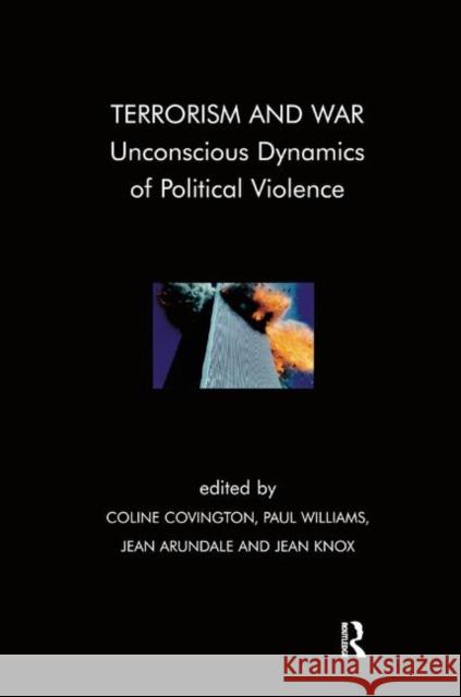 Terrorism and War: Unconscious Dynamics of Political Violence Covington, Coline 9780367326005 Taylor and Francis - książka