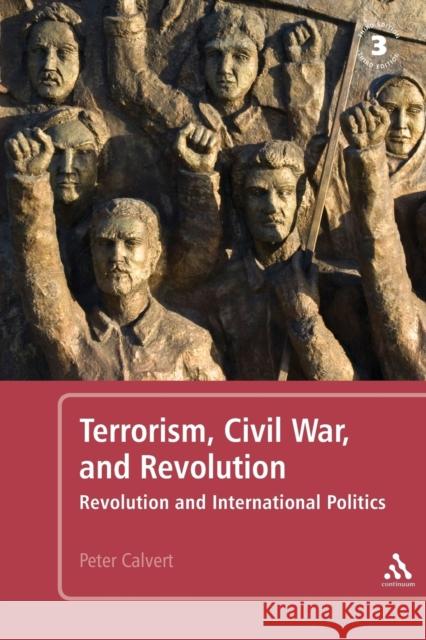 Terrorism, Civil War, and Revolution: Revolution and International Politics Calvert, Peter 9781441153647  - książka