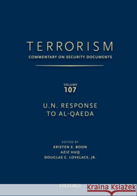 Terrorism: Commentary on Security Documents Volume 107: U.N. Response to Al-Qaeda Douglas Lovelace Kristen Boon Aziz Huq 9780195398120 Oxford University Press, USA - książka