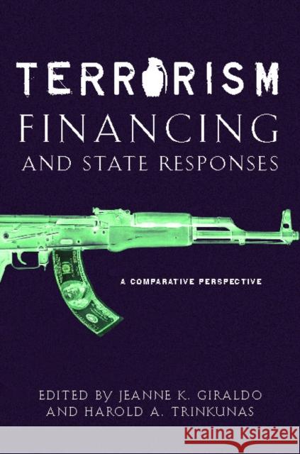 Terrorism Financing and State Responses: A Comparative Perspective Trinkunas, Harold A. 9780804755658 Stanford University Press - książka