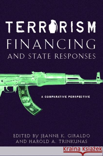 Terrorism Financing and State Responses: A Comparative Perspective Trinkunas, Harold A. 9780804755665 Stanford University Press - książka