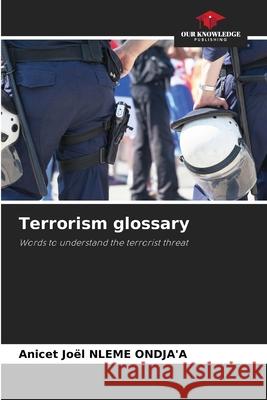 Terrorism glossary NLEME ONDJA'A, Anicet Joël 9786202335232 Our Knowledge Publishing - książka